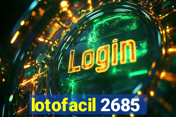 lotofacil 2685