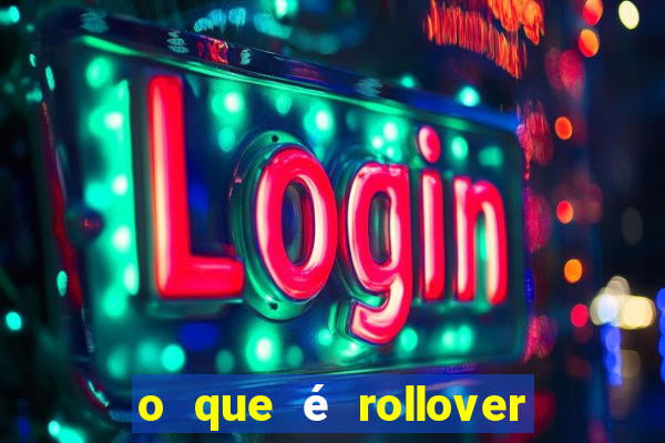 o que é rollover no jogo do tigrinho