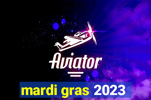 mardi gras 2023