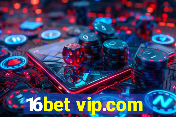 16bet vip.com