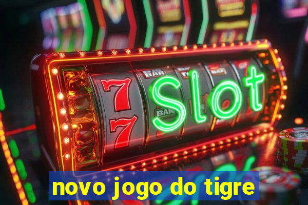 novo jogo do tigre