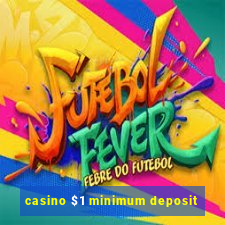 casino $1 minimum deposit