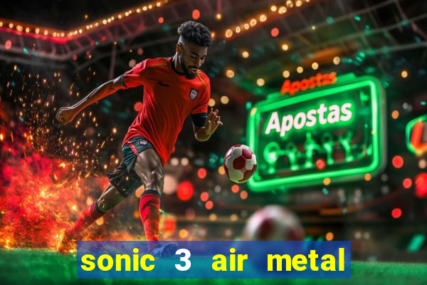 sonic 3 air metal sonic extra slot