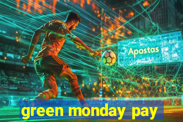 green monday pay