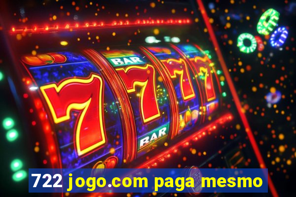 722 jogo.com paga mesmo