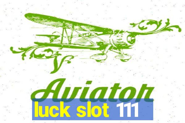 luck slot 111