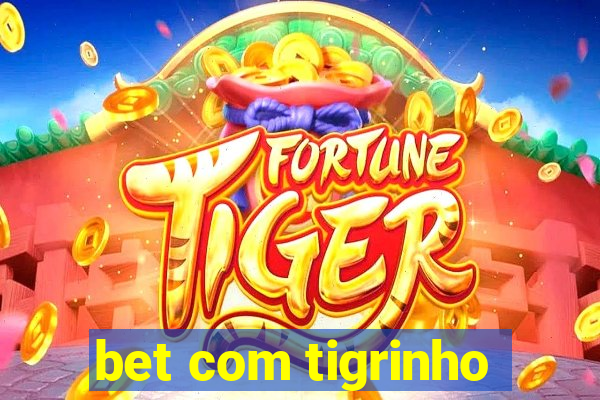 bet com tigrinho