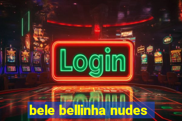 bele bellinha nudes