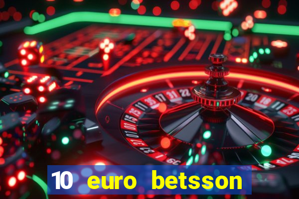 10 euro betsson casino bonus