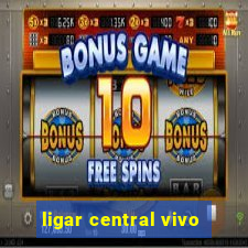 ligar central vivo