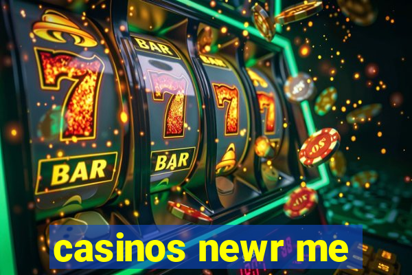 casinos newr me