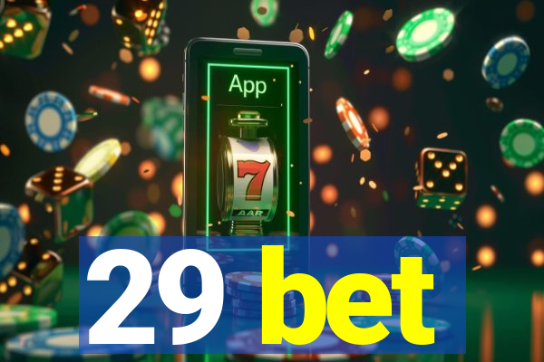 29 bet