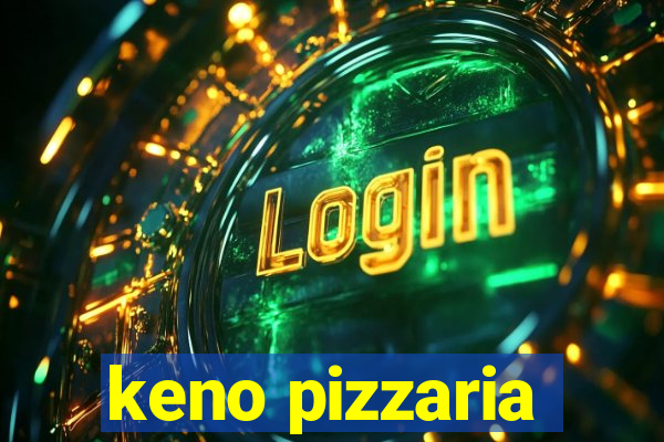 keno pizzaria