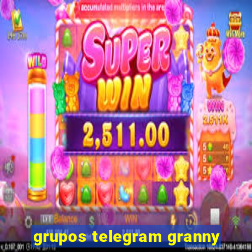 grupos telegram granny