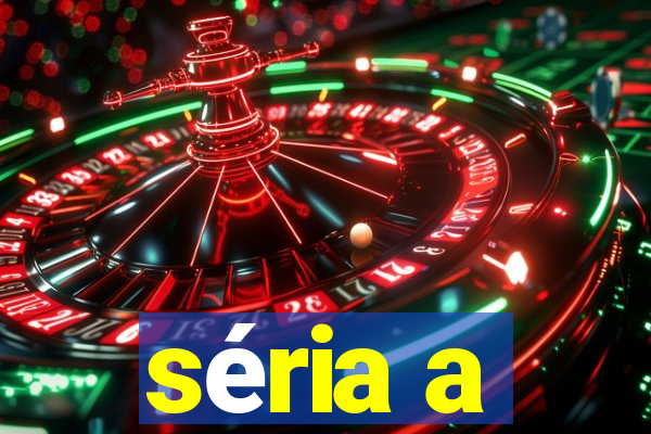 séria a