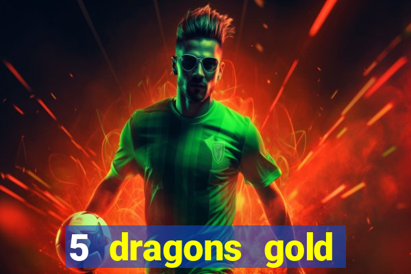 5 dragons gold slot online free