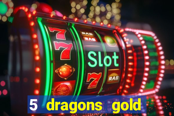 5 dragons gold slot online free