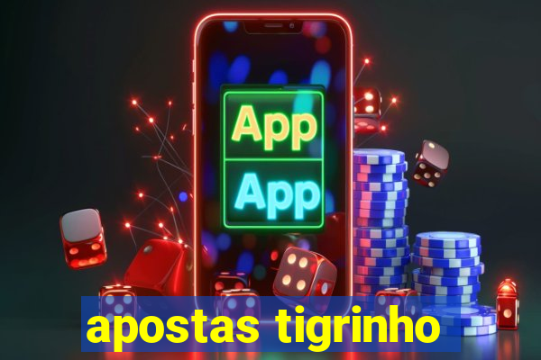 apostas tigrinho