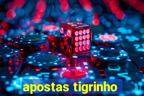 apostas tigrinho