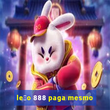 le茫o 888 paga mesmo