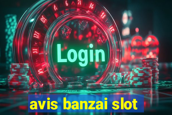 avis banzai slot