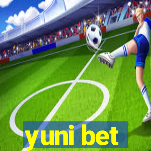 yuni bet