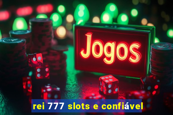 rei 777 slots e confiável