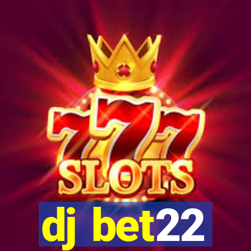 dj bet22