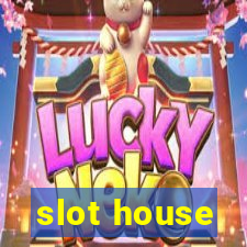 slot house