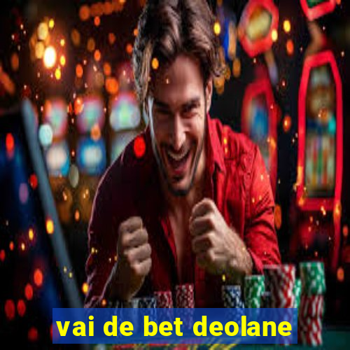 vai de bet deolane