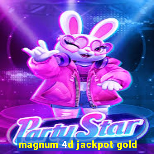 magnum 4d jackpot gold