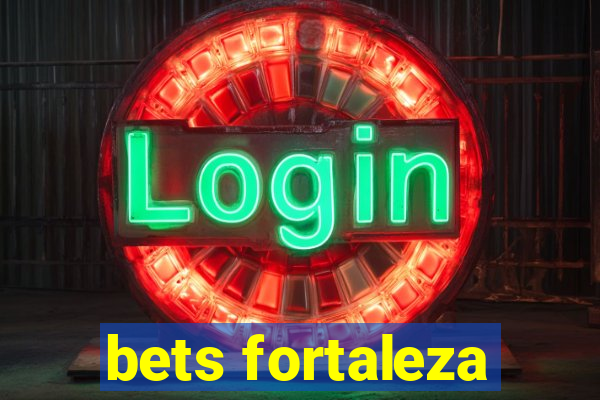 bets fortaleza