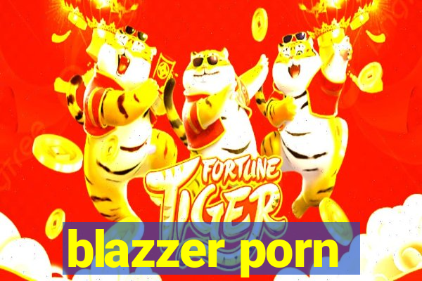 blazzer porn