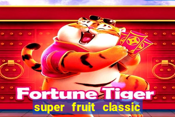 super fruit classic slot game