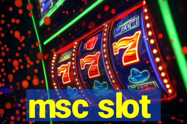 msc slot