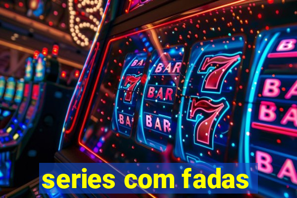 series com fadas