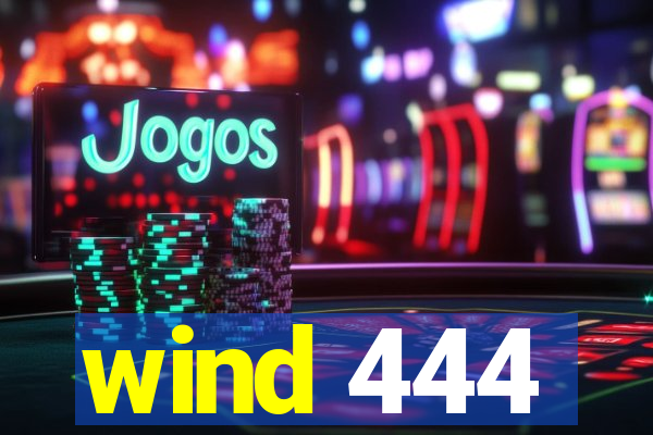 wind 444