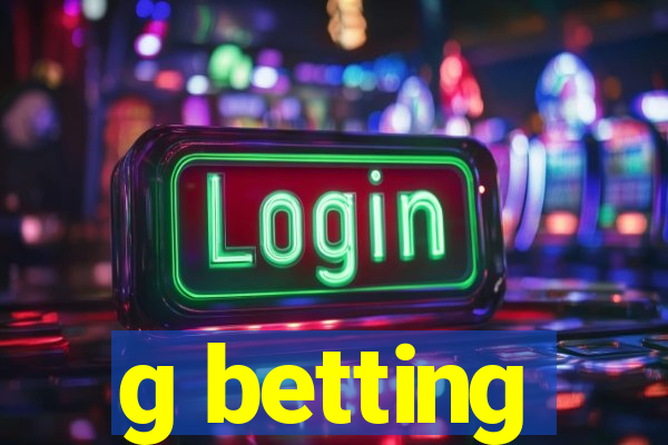 g betting