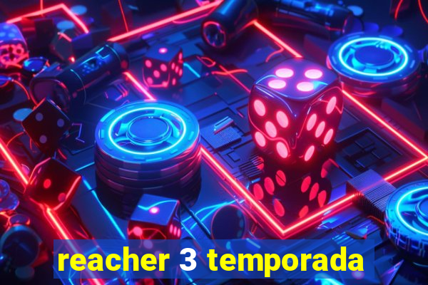 reacher 3 temporada