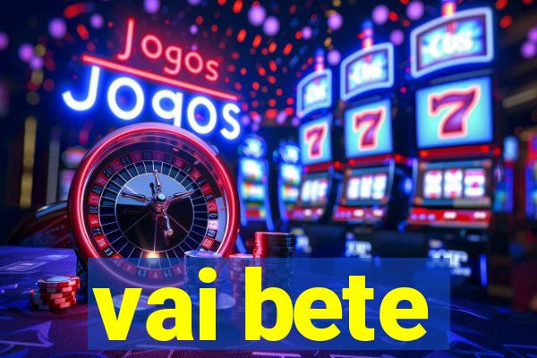 vai bete