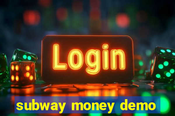 subway money demo