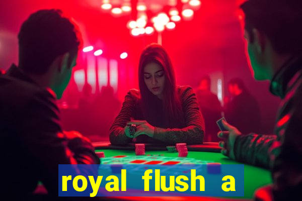 royal flush a maior jogada do poker