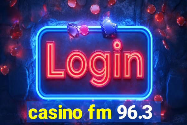 casino fm 96.3