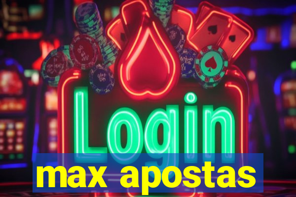 max apostas