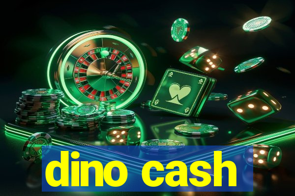 dino cash