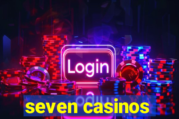 seven casinos