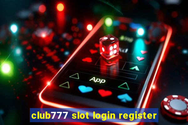 club777 slot login register