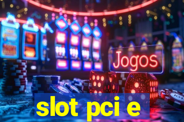 slot pci e