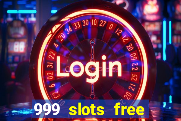 999 slots free online game