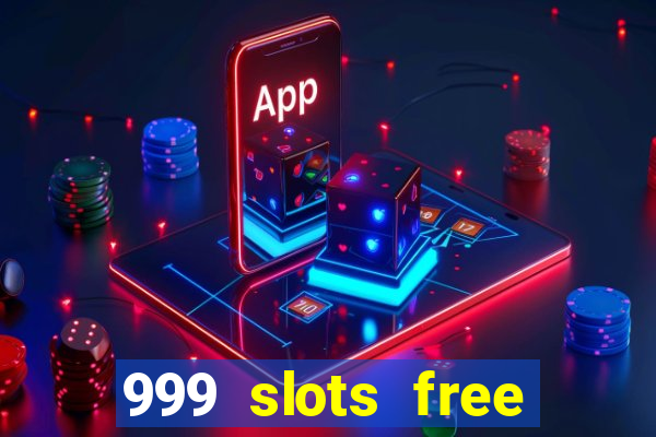 999 slots free online game